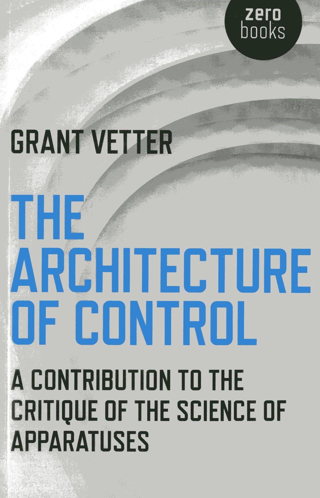 The Architecture of Control: A Contribution to the Critique of the Science of Apparatuses