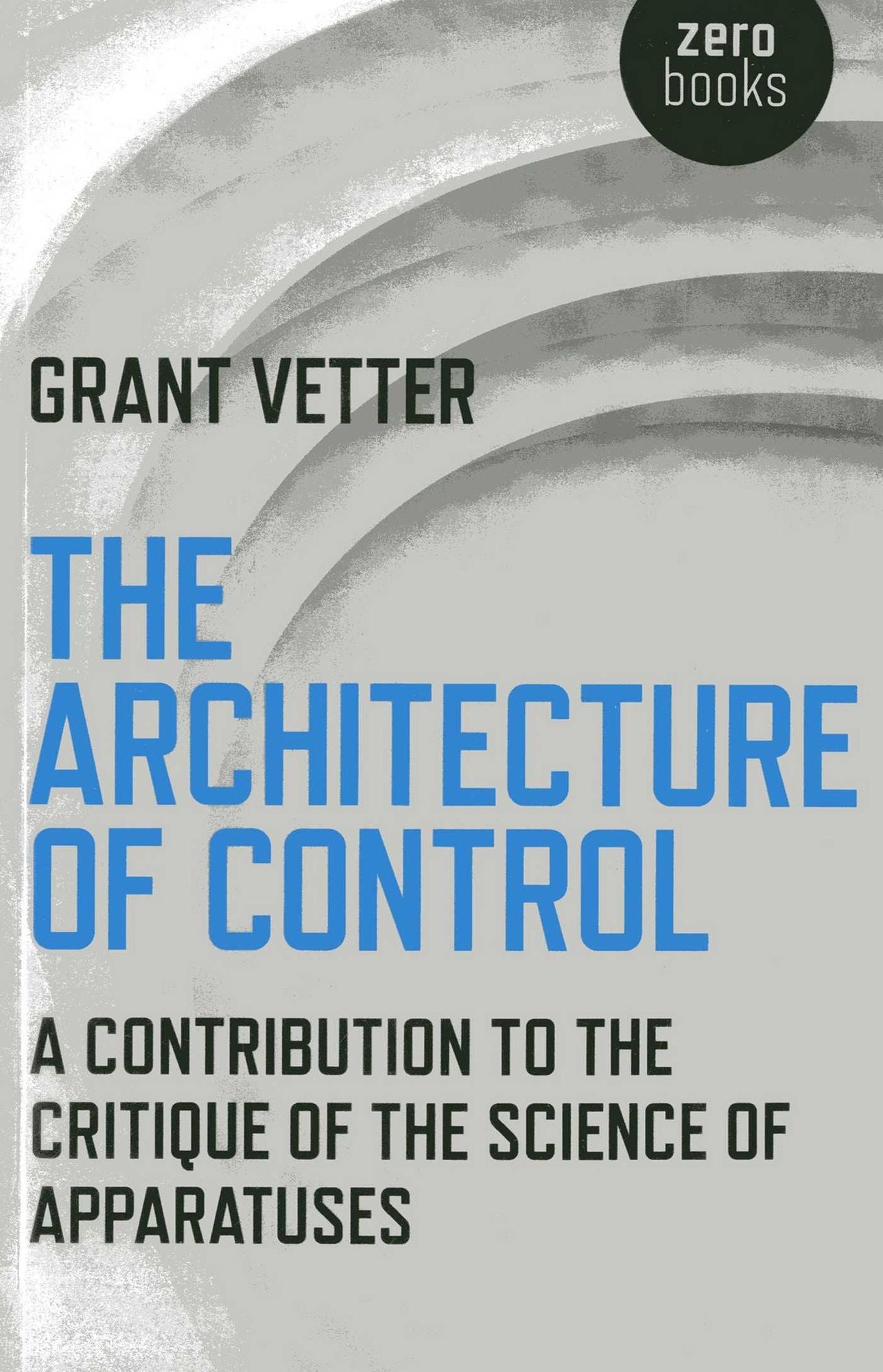 The Architecture of Control: A Contribution to the Critique of the Science of Apparatuses
