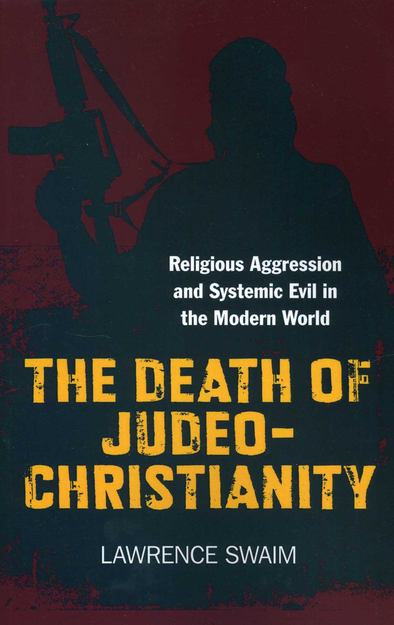 The Death of Judeo-Christianity: Religious Aggression and Systemic Evil in the Modern World
