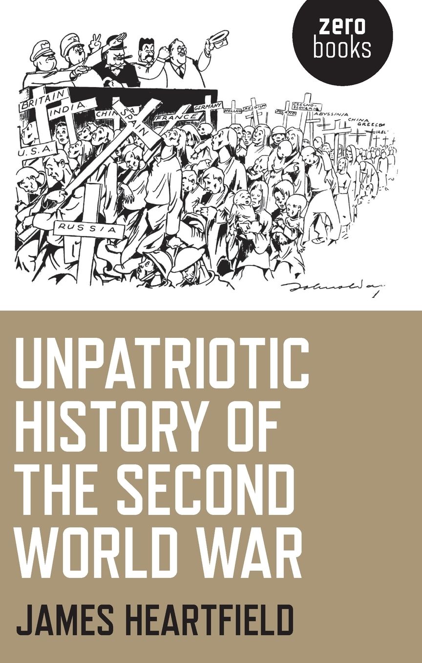 An Unpatriotic History of the Second World War