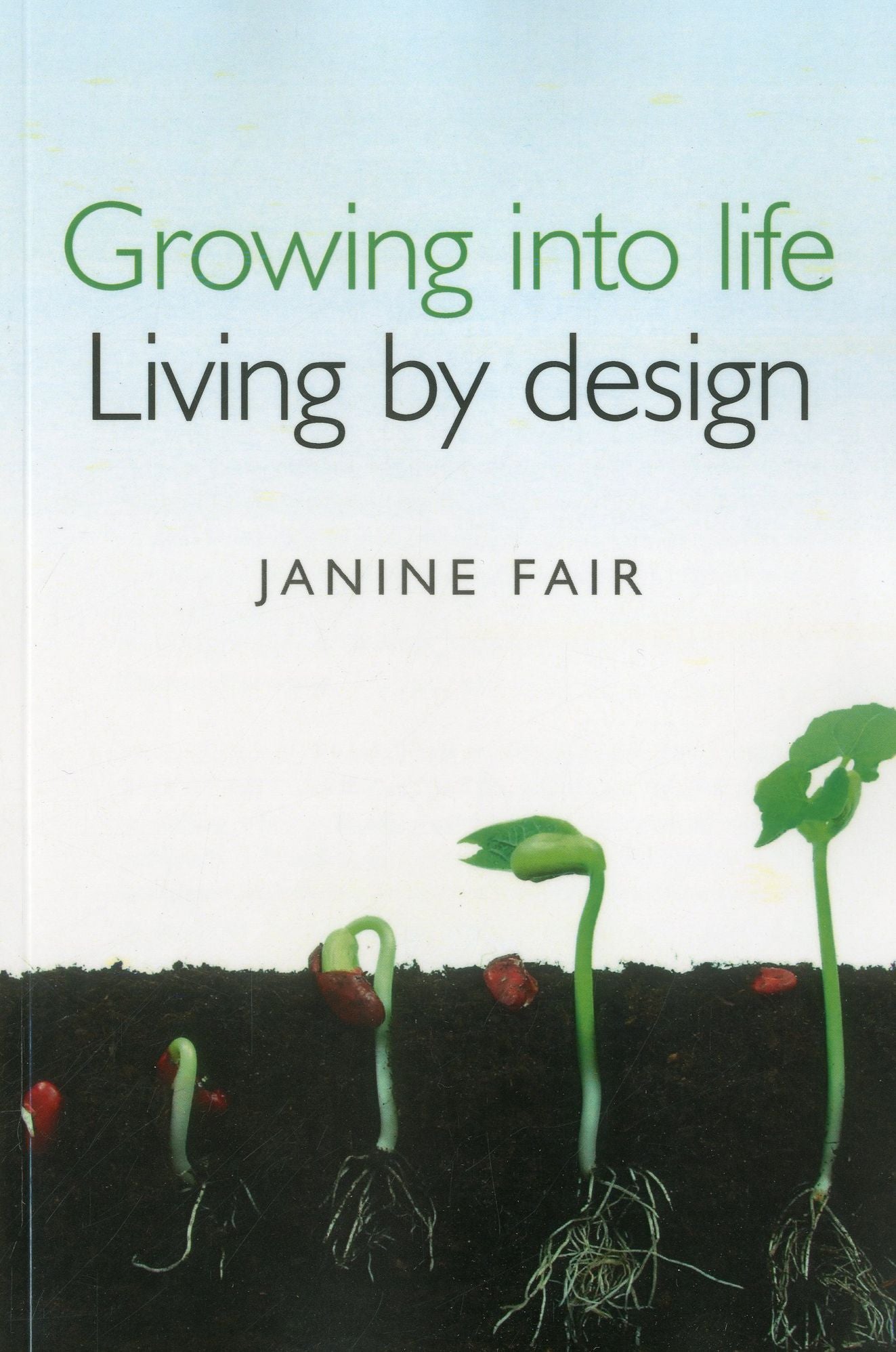 Growing into life - Living by design