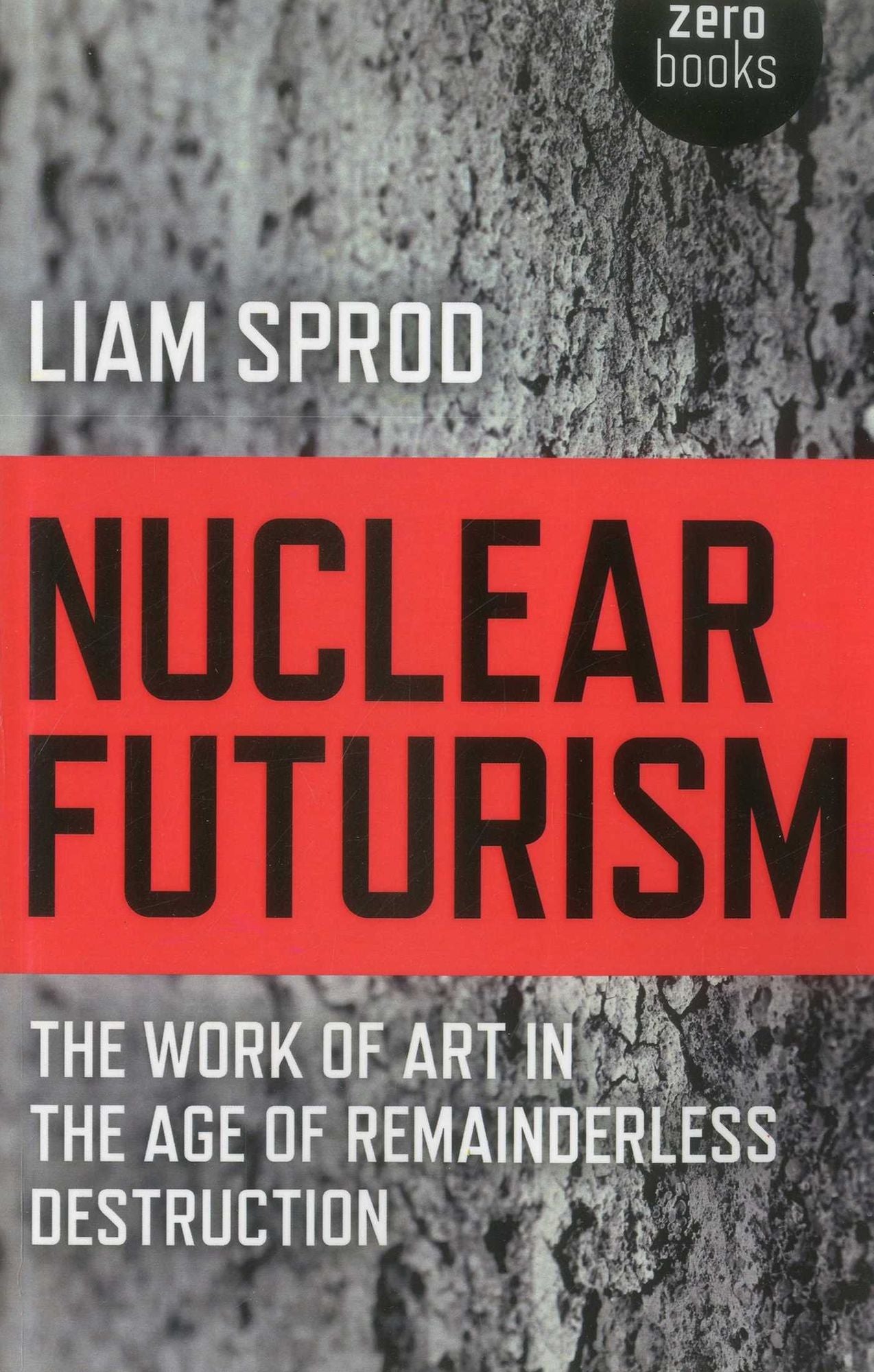 Nuclear Futurism: The Work of Art in The Age of Remainderless Destruction
