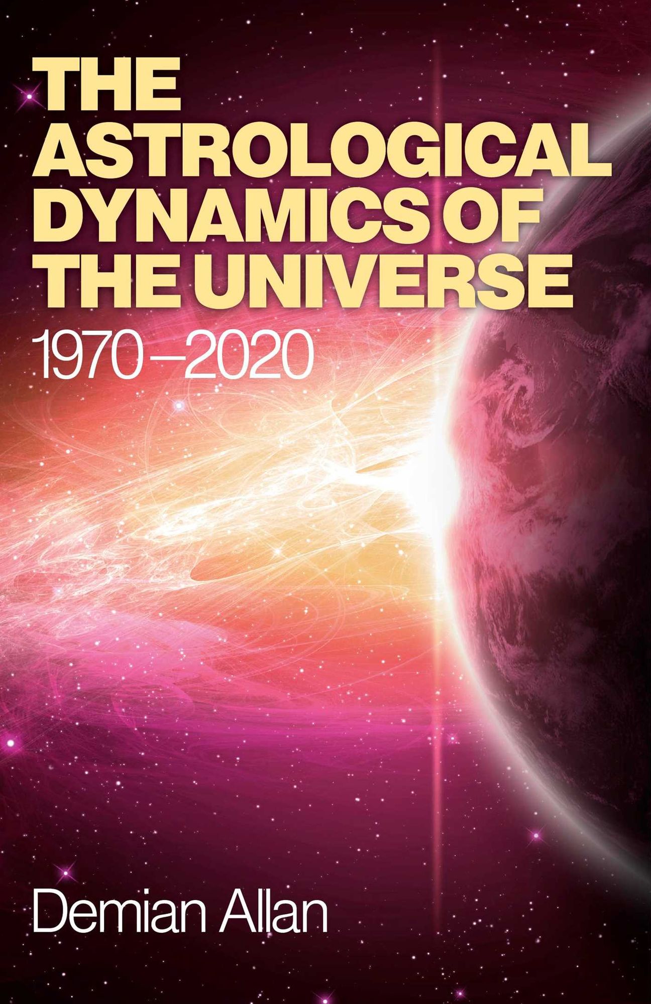 The Astrological Dynamics of the Universe: 1970 -2020