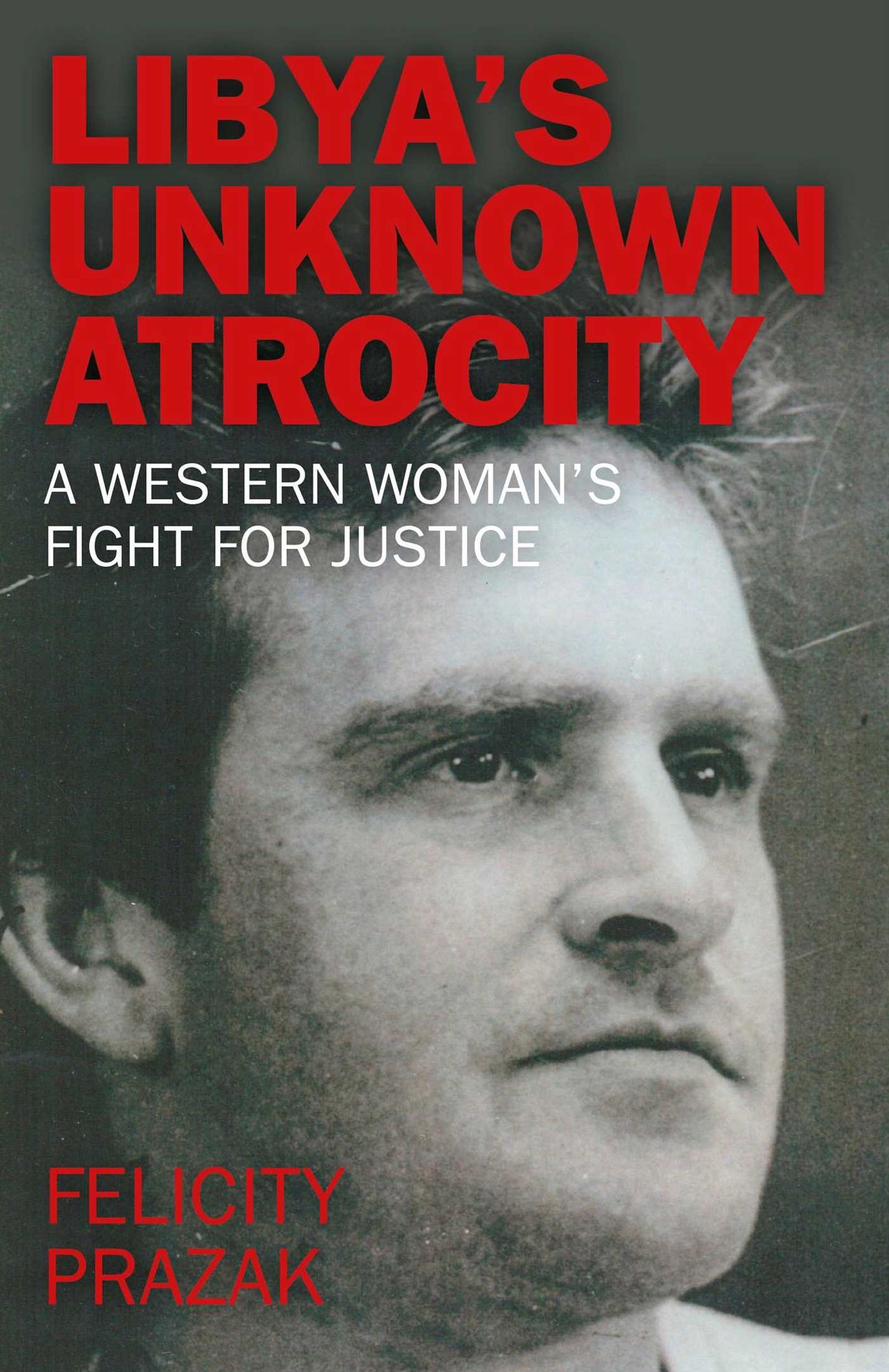 Libya's Unknown Atrocity: A western woman's fight for justice