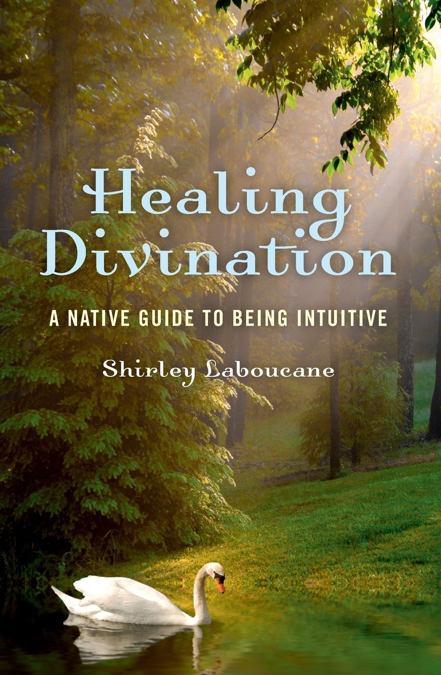 Healing Divination: A Native Guide To Being Intuitive