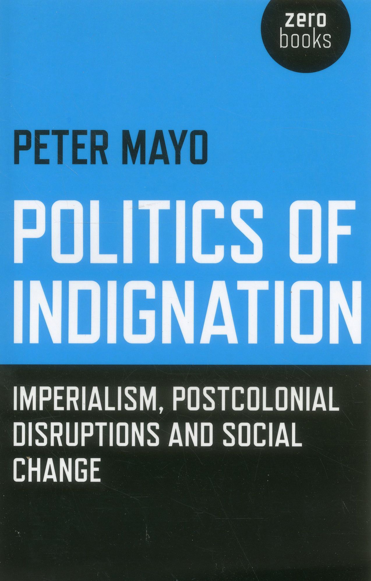 Politics of Indignation: Imperialism, Postcolonial Disruptions and Social Change