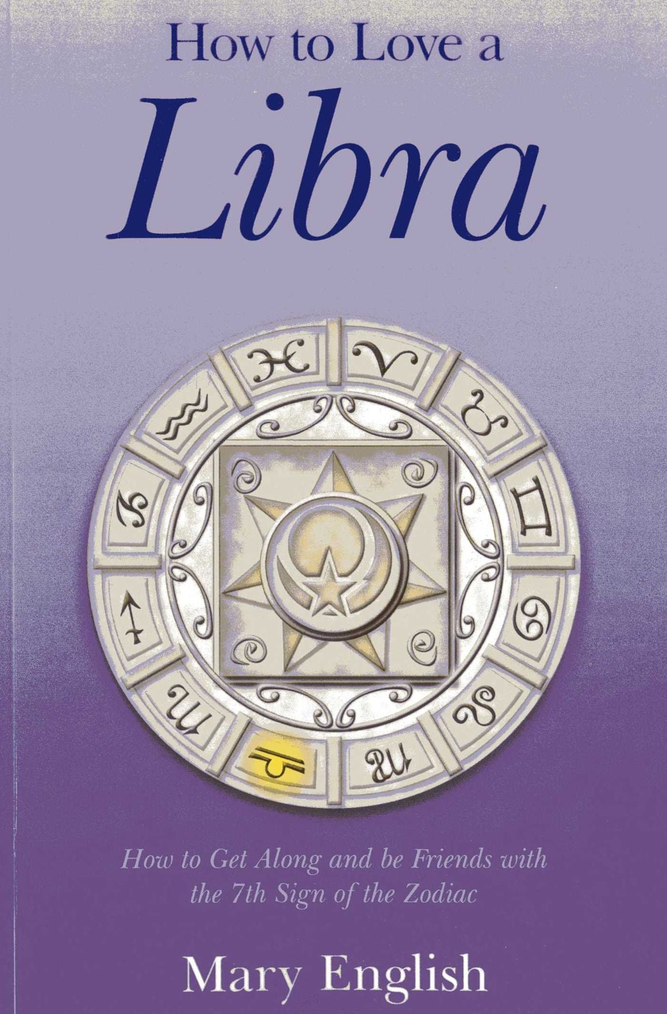 How to Love a Libra: How to Get Along and be Friends with the 7th Sign of the Zodiac
