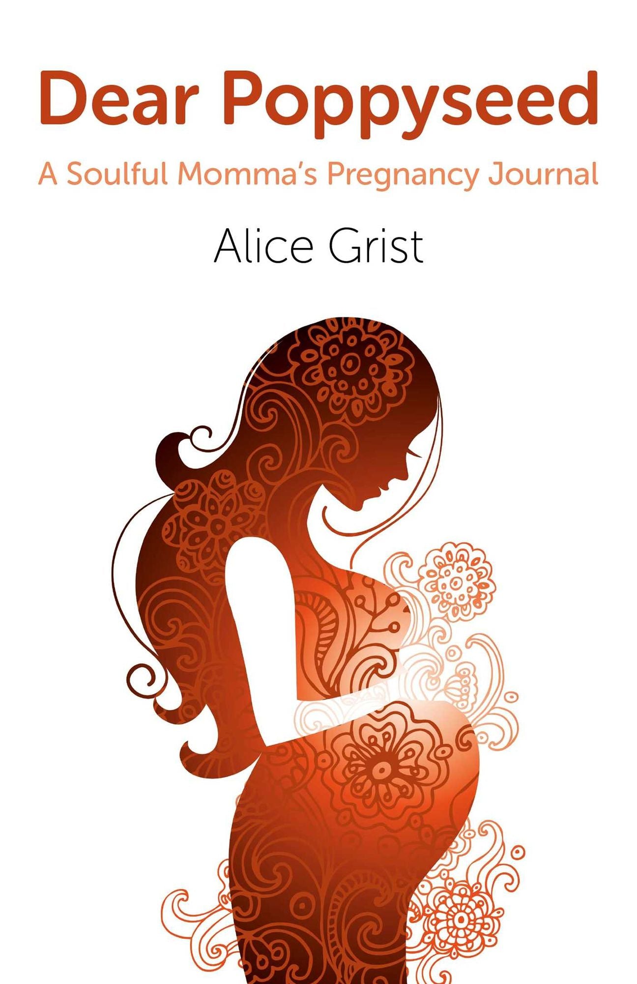 Dear Poppyseed: A Soulful Momma's Pregnancy Journal