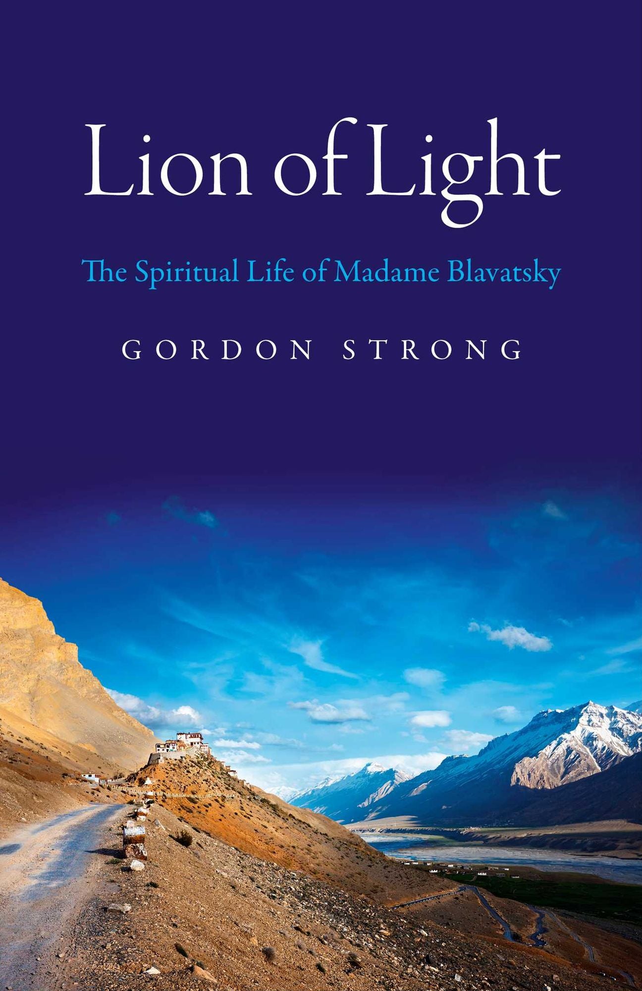 Lion of Light: The Spiritual Life of Madame Blavatsky