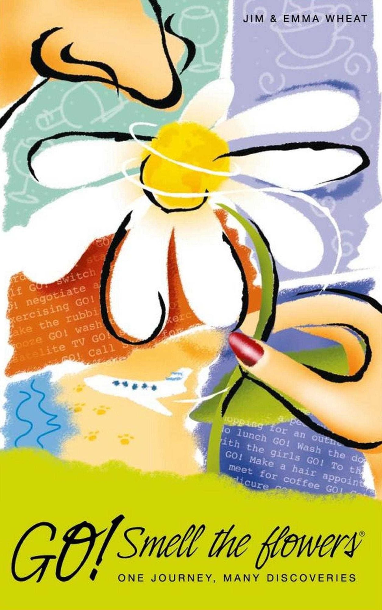 Go! Smell the Flowers: One Journey, Many Discoveries