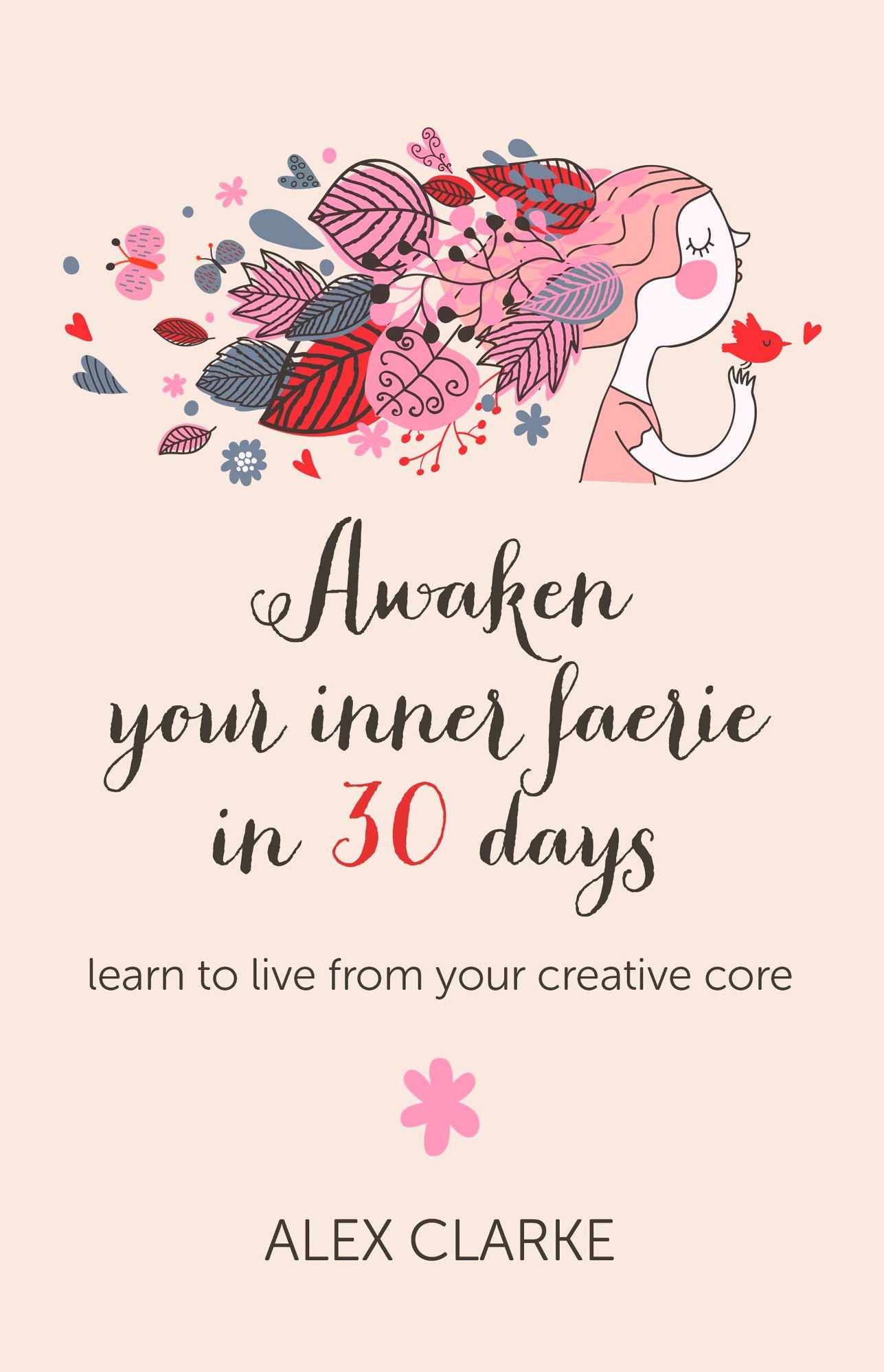 Awaken Your Inner Faerie In 30 Days: Learn to Live From Your Creative Core