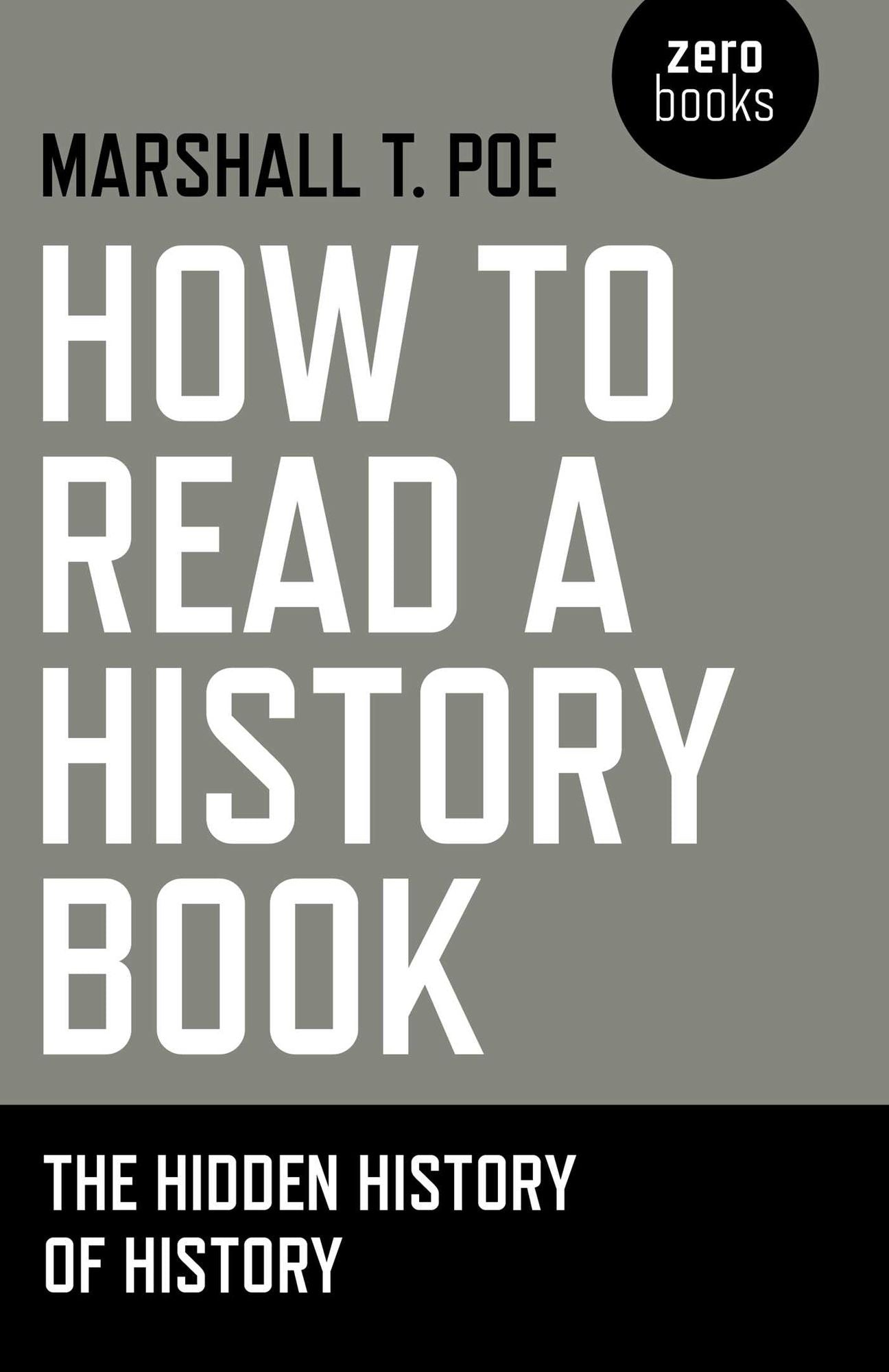 How to Read a History Book: The Hidden History Of History
