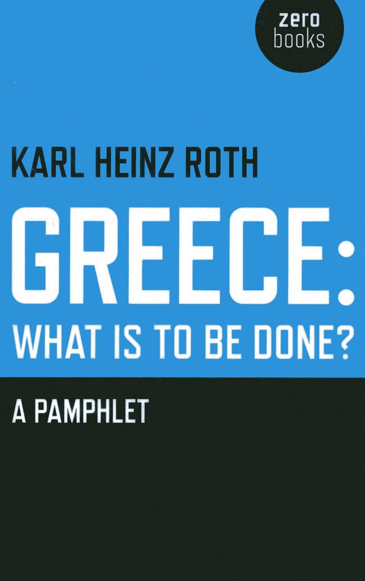 Greece: What is to be Done?: A Pamphlet