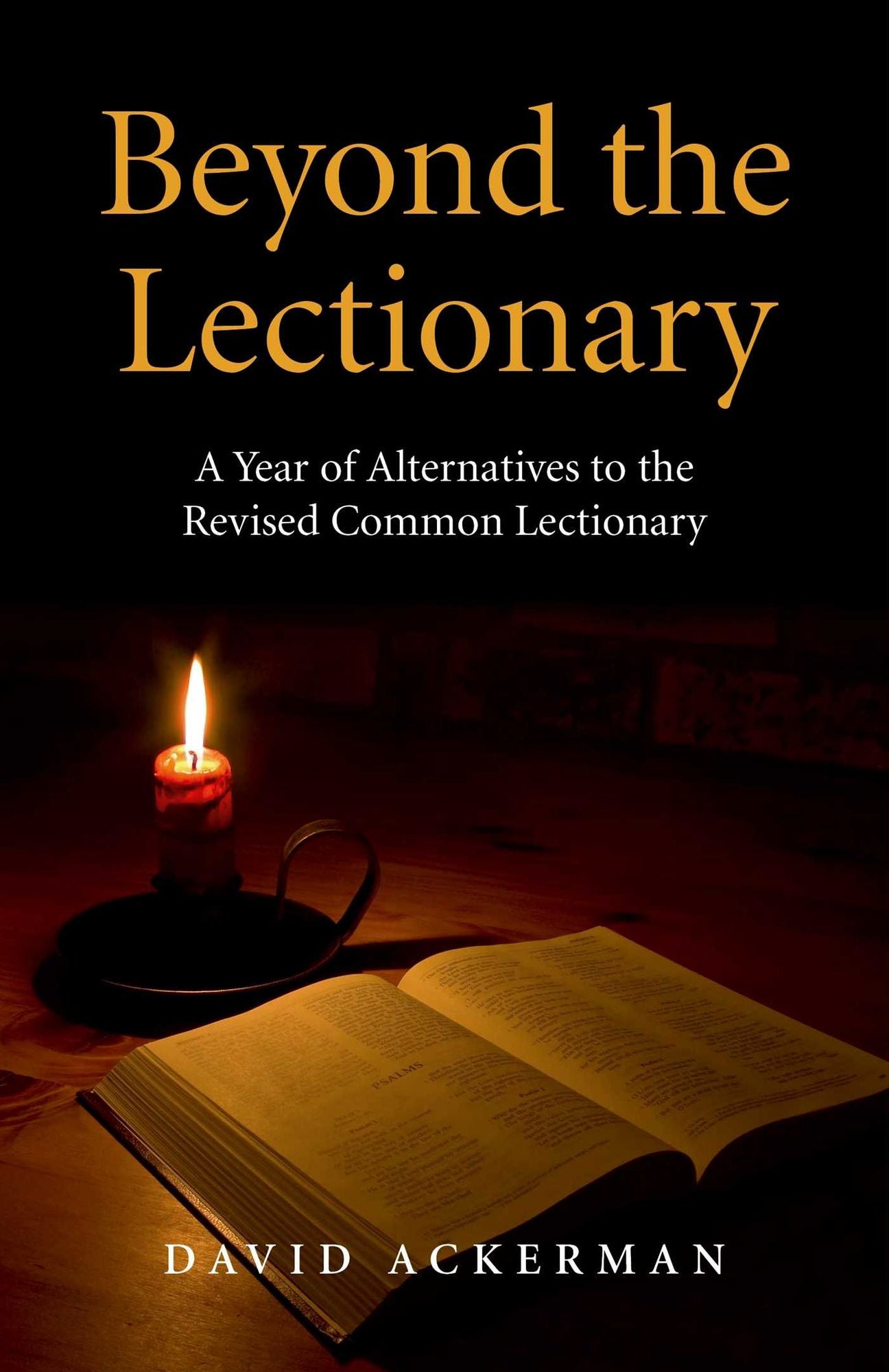 Beyond the Lectionary: A Year of Alternatives to the Revised Common Lectionary