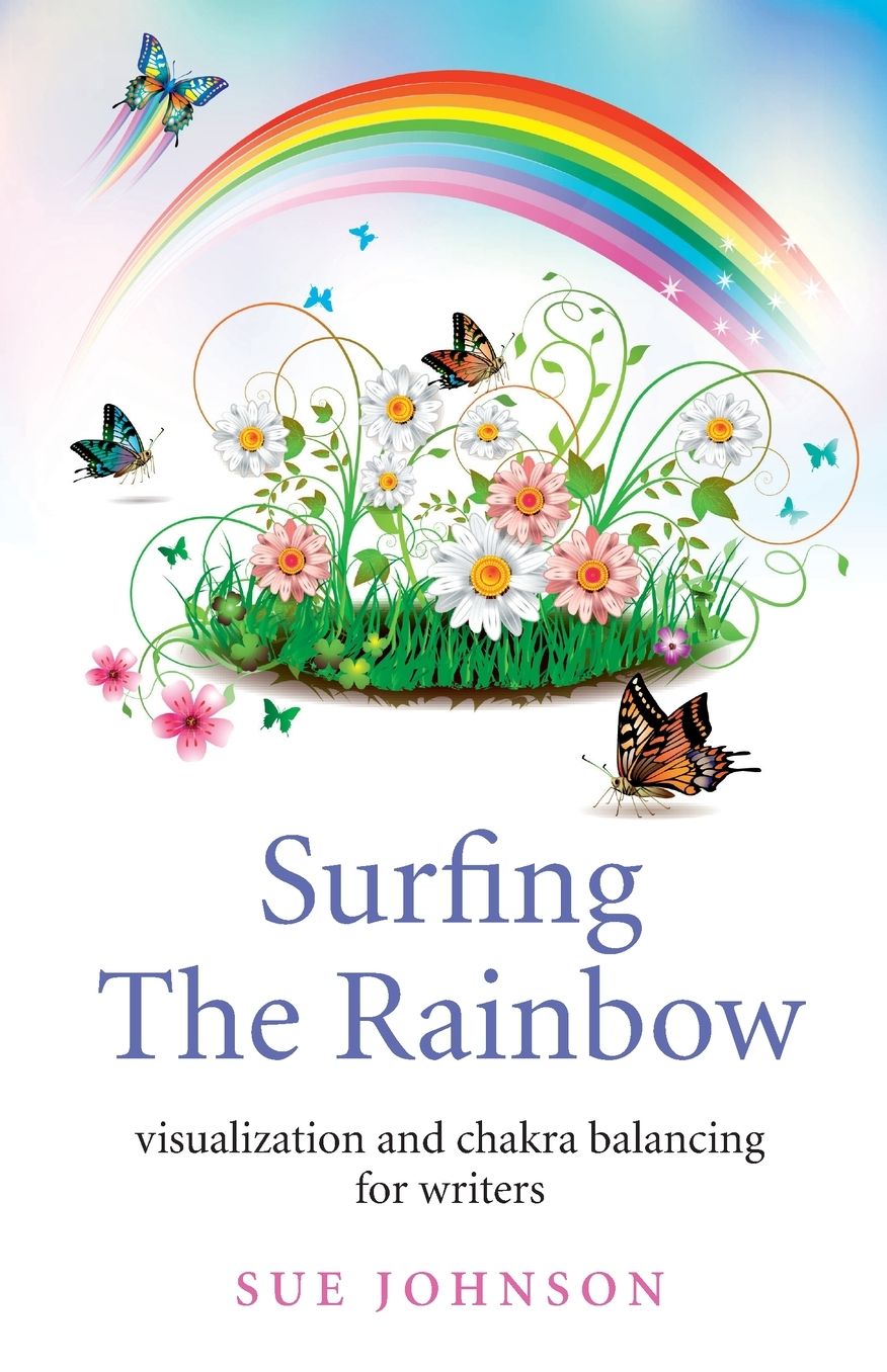 Surfing The Rainbow: Visualisation and Chakra Balancing for Writers