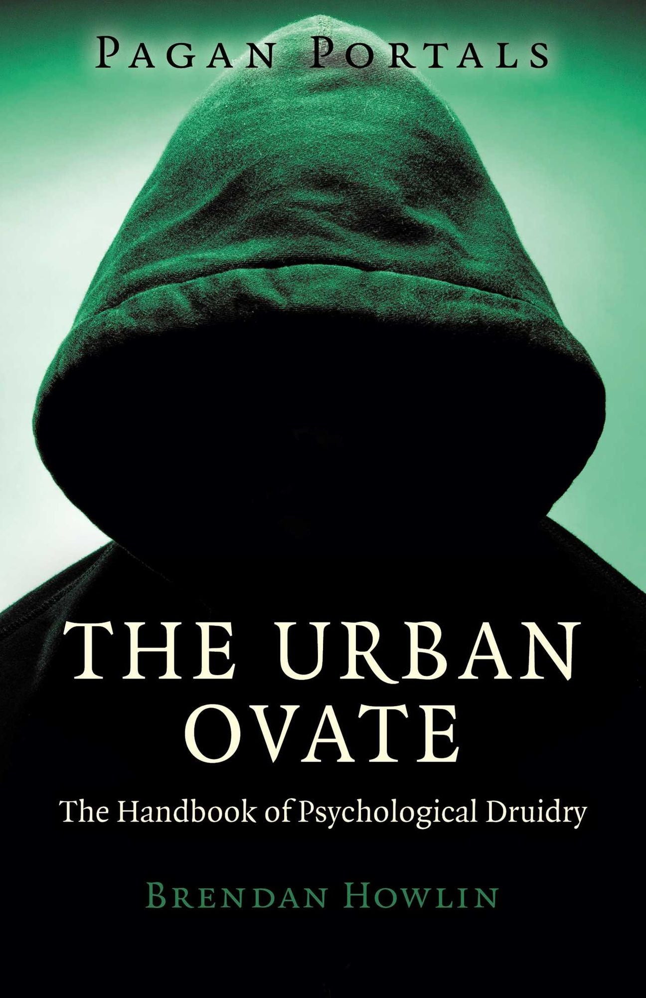 Pagan Portals - The Urban Ovate: The Handbook of Psychological Druidry