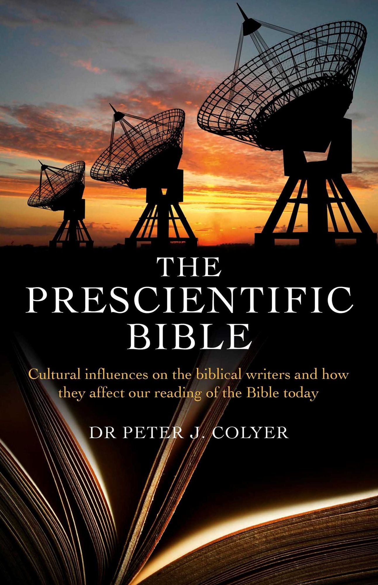 The Prescientific Bible: Cultural Influences On the Biblical Writers and How They Affect Our Reading of the Bible Today
