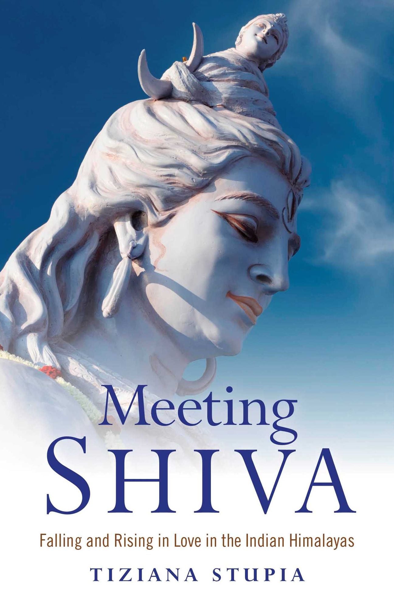 Meeting Shiva: Falling and Rising in Love in the Indian Himalayas