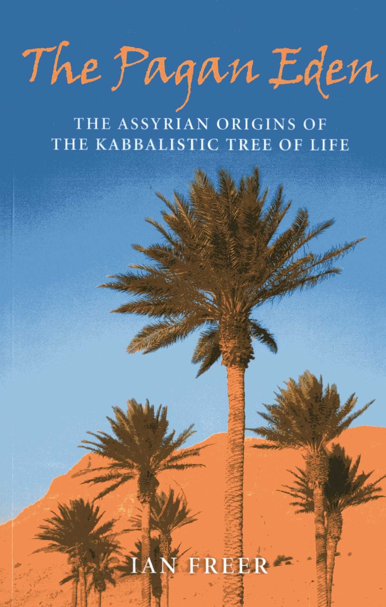 The Pagan Eden: The Assyrian Origins of the Kabbalistic Tree of Life
