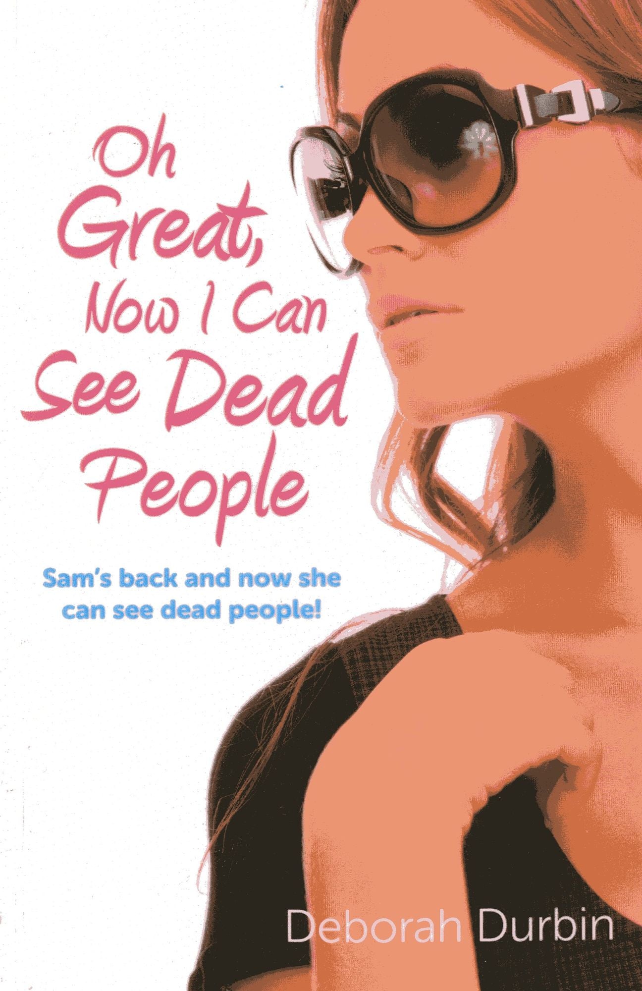 Oh Great, Now I Can See Dead People: Sam's back and now she can see dead people!