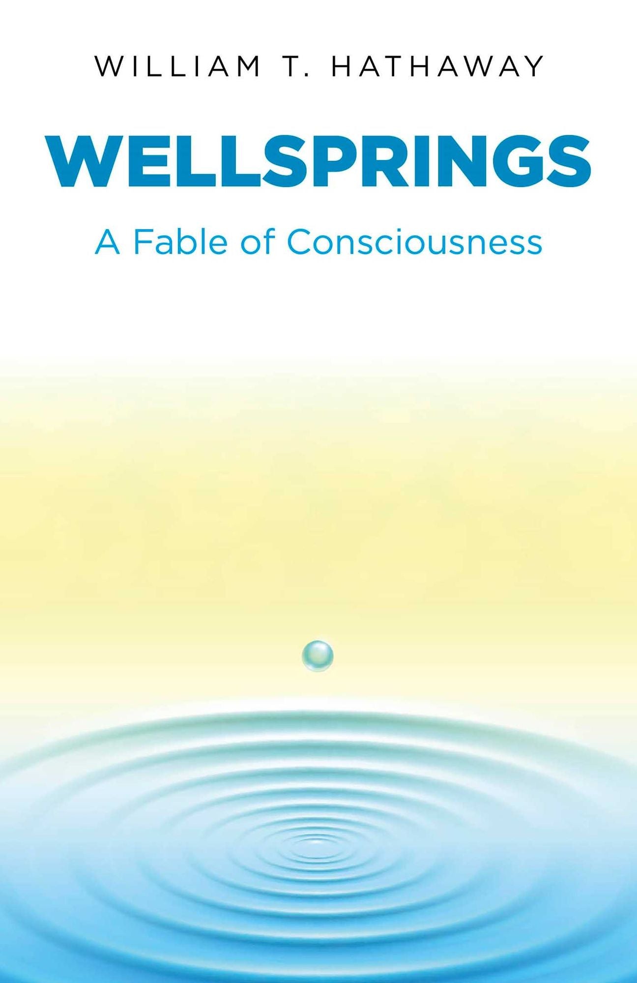 Wellsprings: A Fable of Consciousness