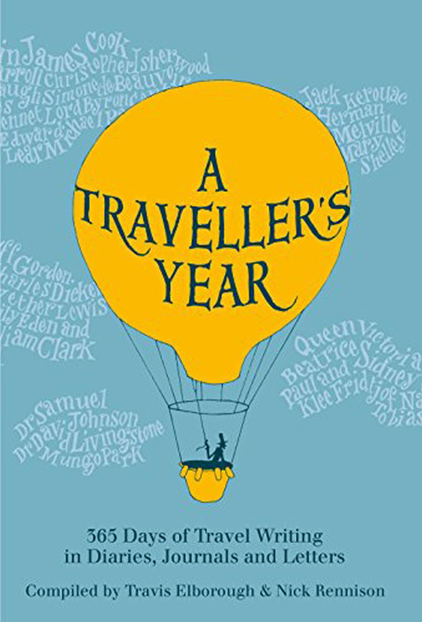 A Traveller's Year: 365 Days of Travel Writing in Diaries, Journals and Letters