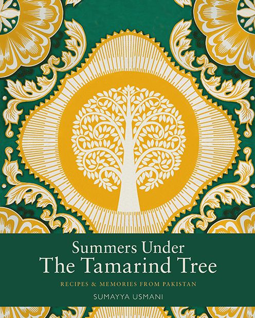Summers Under the Tamarind Tree: Recipes and memories from Pakistan