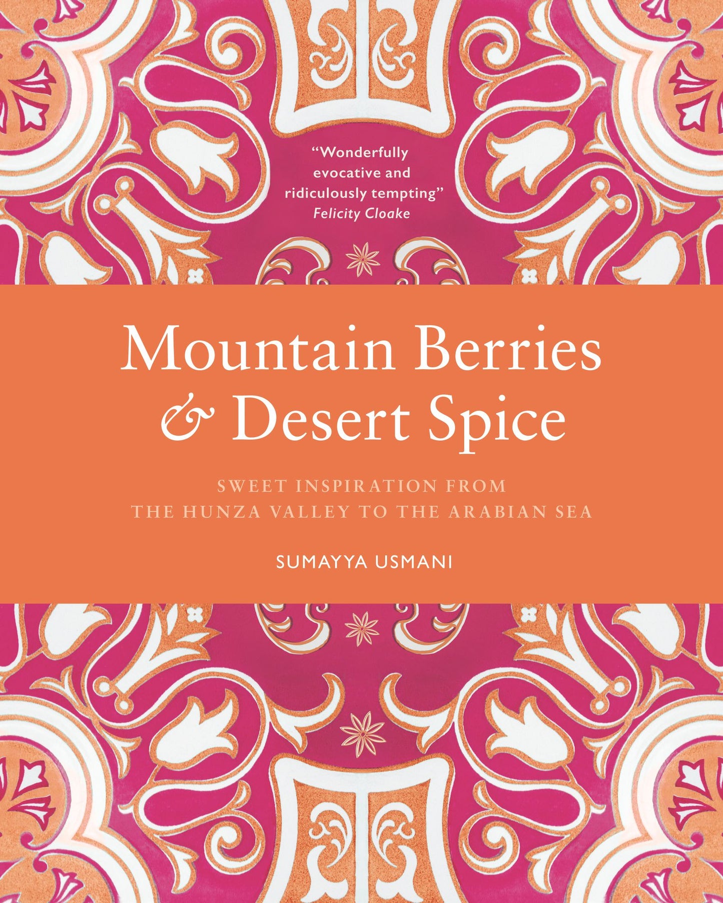 Mountain Berries and Desert Spice: Sweet Inspiration From the Hunza Valley to the Arabian Sea