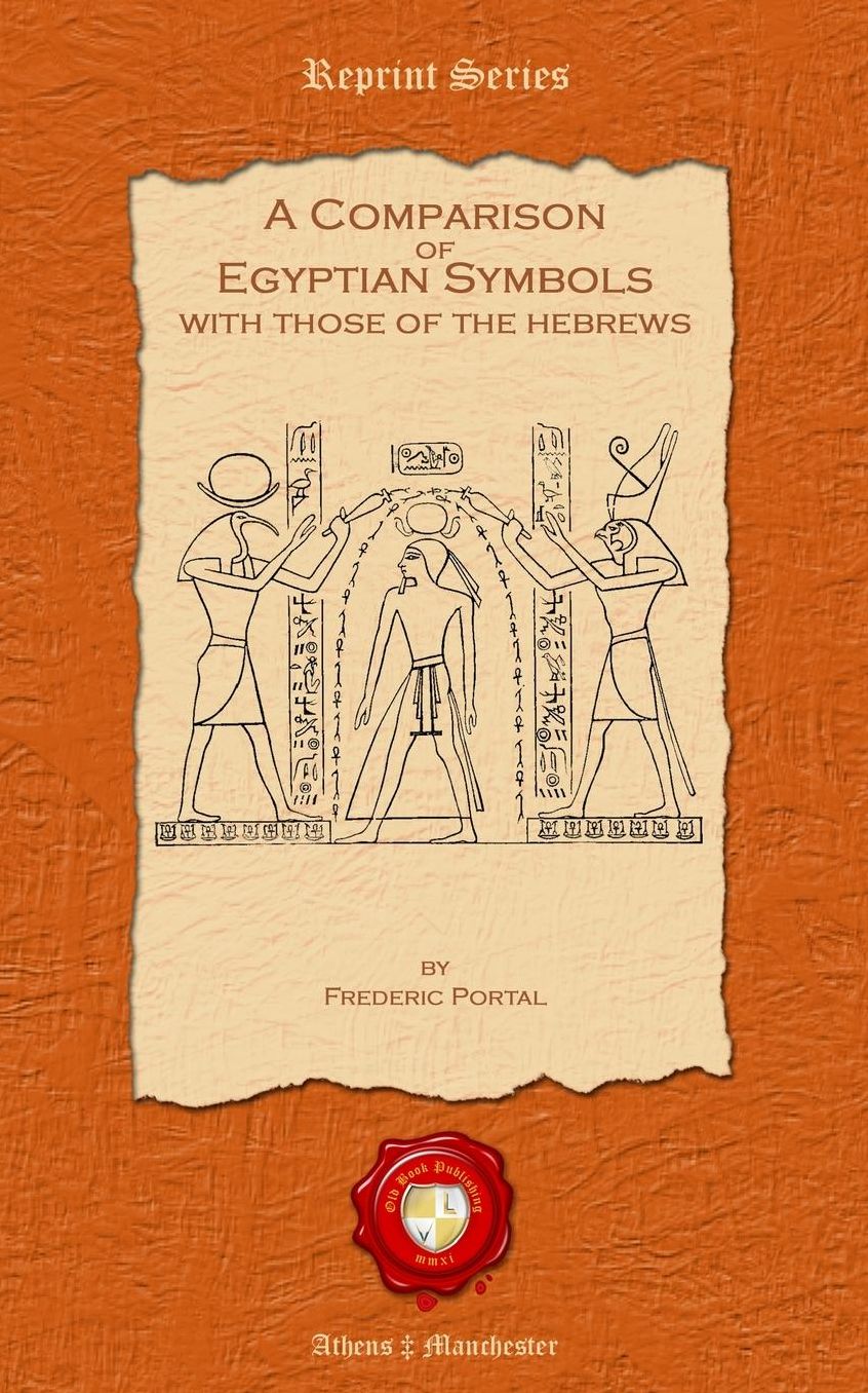 A Comparison of Egyptian Symbols. With those of the Hebrews