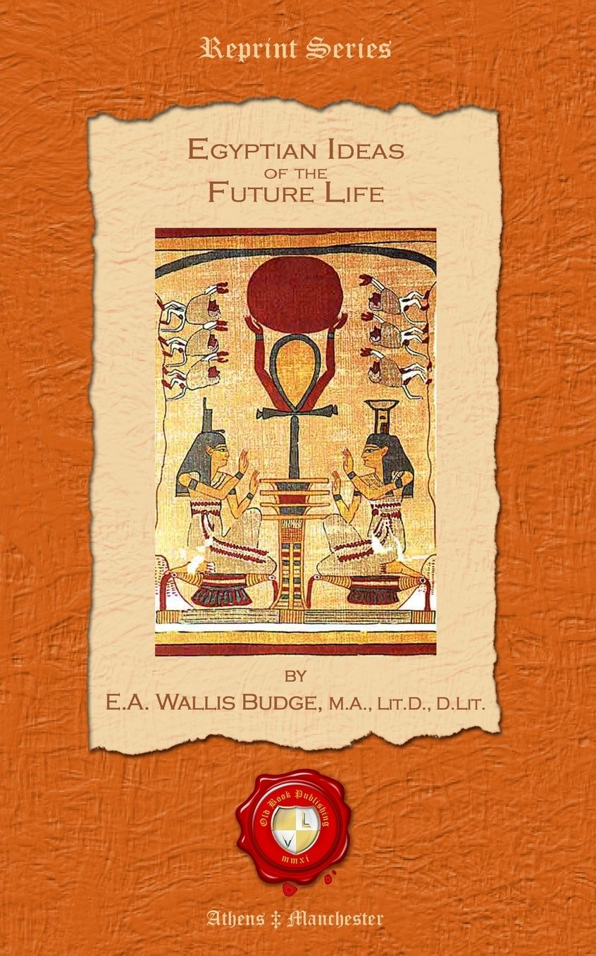 Egyptian Ideas of the Future Life