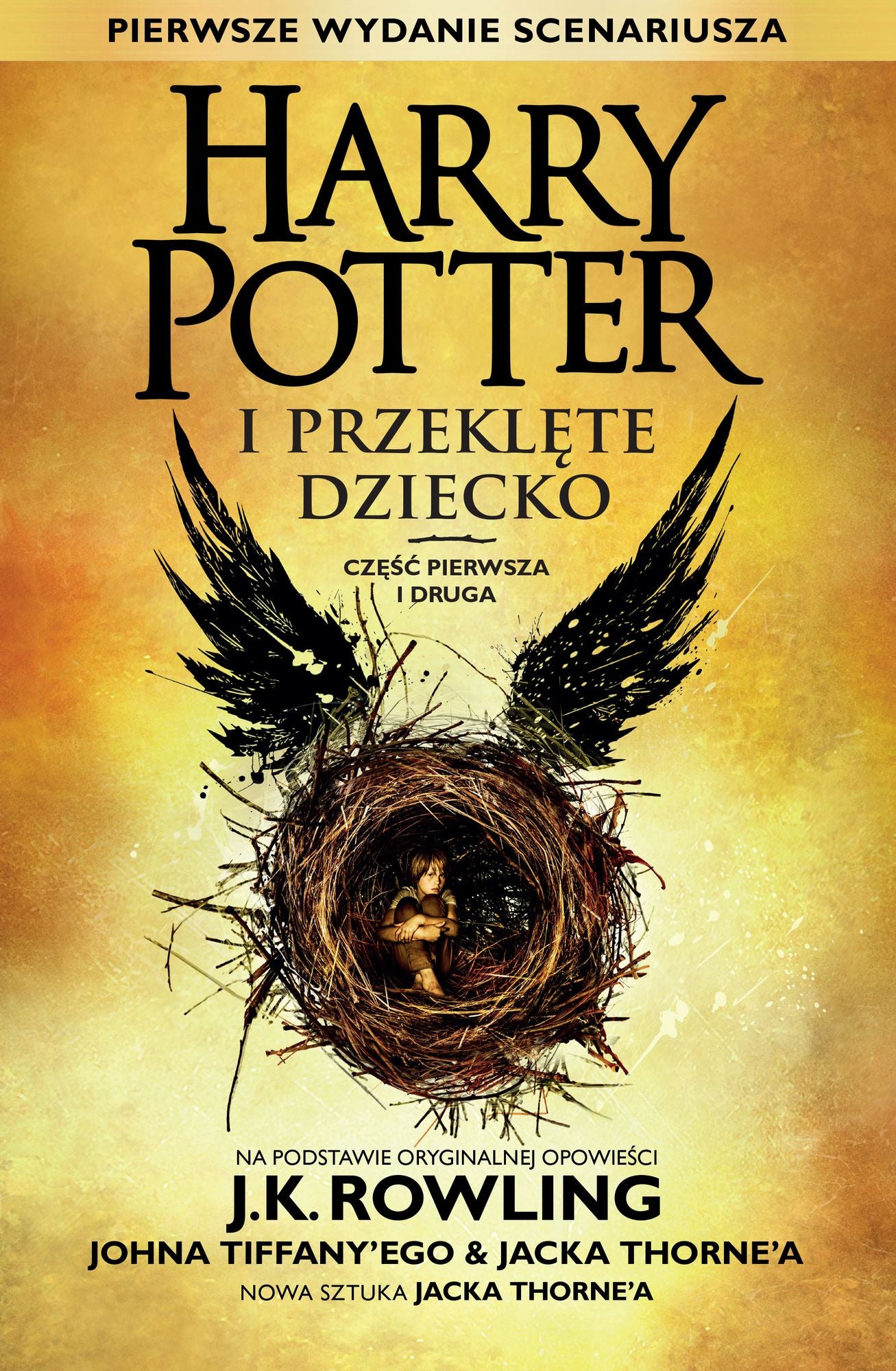 Harry Potter i Przeklete Dziecko Czesc pierwsza i druga (Pierwsze wydanie scenariusza)