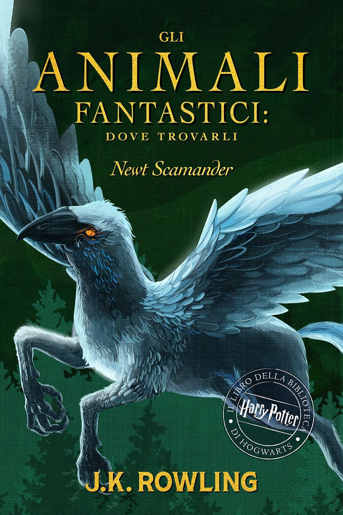 Gli Animali Fantastici: dove trovarli: Harry Potter Il Libro Della Biblioteca Di Hogwarts