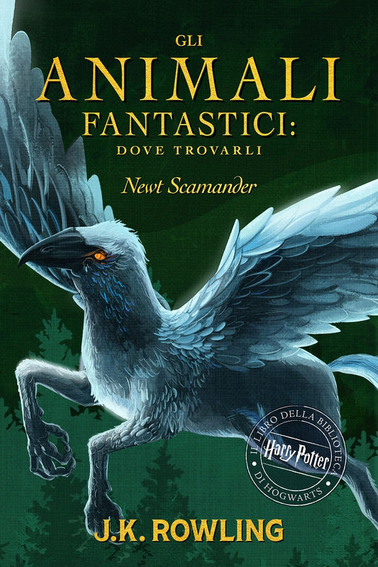 Gli Animali Fantastici: dove trovarli: Harry Potter Il Libro Della Biblioteca Di Hogwarts