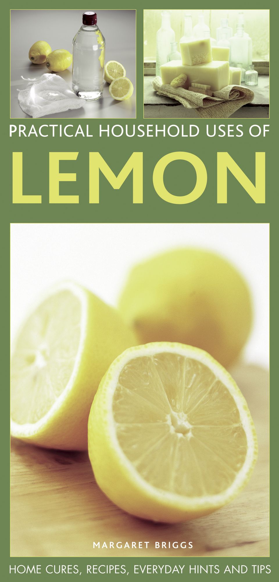 Practical Household Uses of Lemon: Home Cures, Recipes, Everyday Hints and Tips