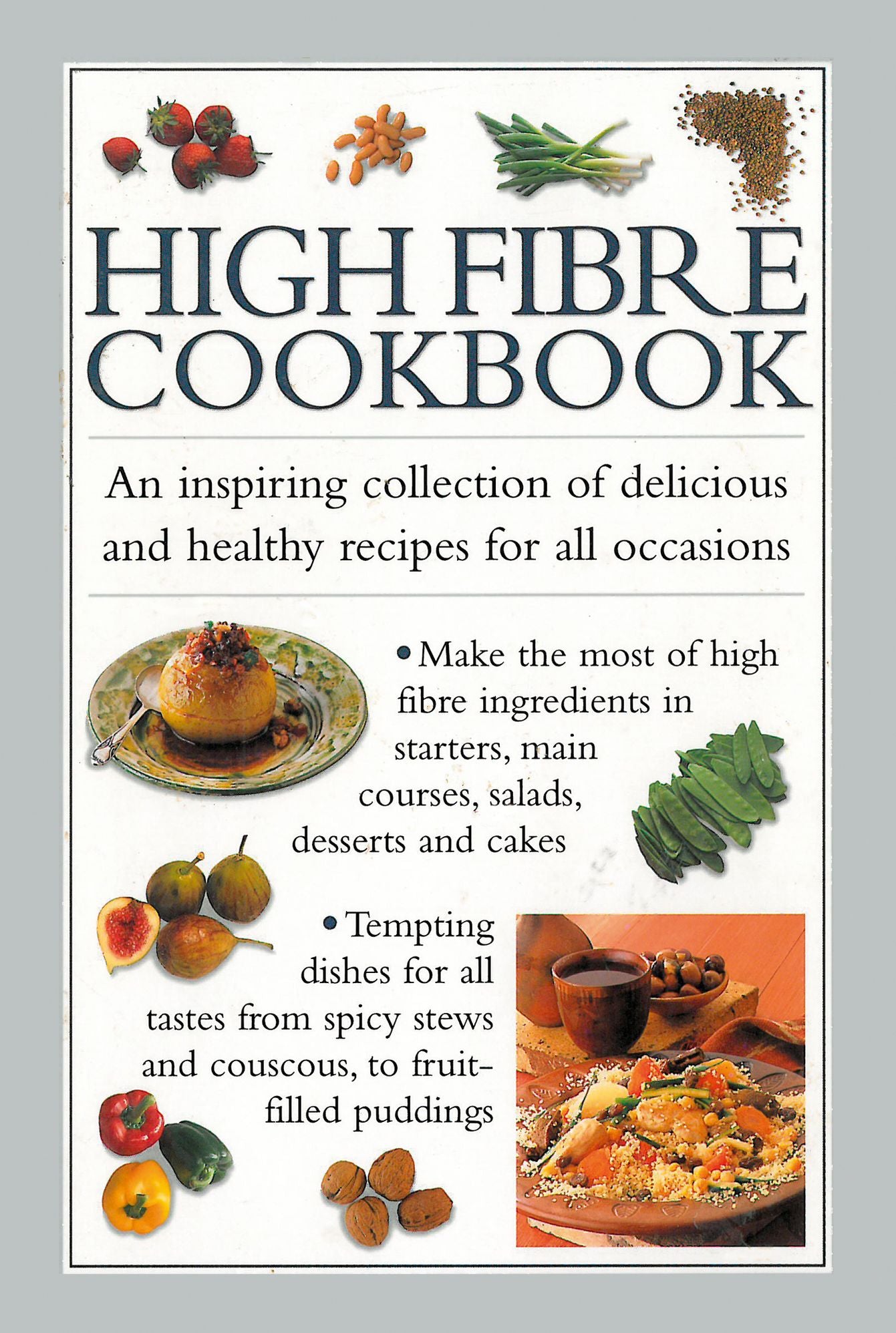 High-Fibre Cookbook: An Inspiring Collection of Delicious and Healthy Recipes for all Occasions