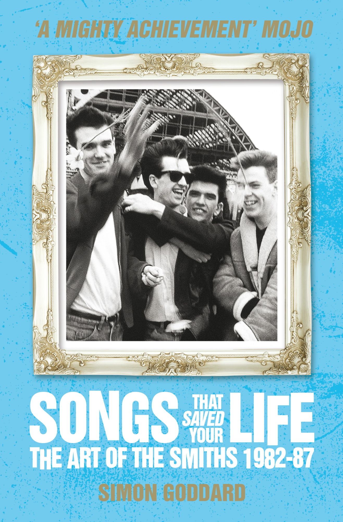 Songs That Saved Your Life (Revised Edition): The Art of The Smiths 1982-87
