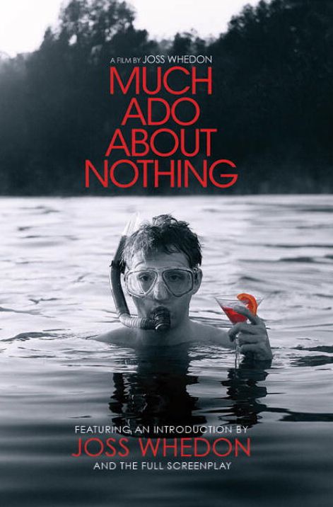Much Ado About Nothing: A Film By Joss Whedon