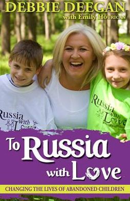 To Russia With Love: Changing the Lives of Abandoned Children