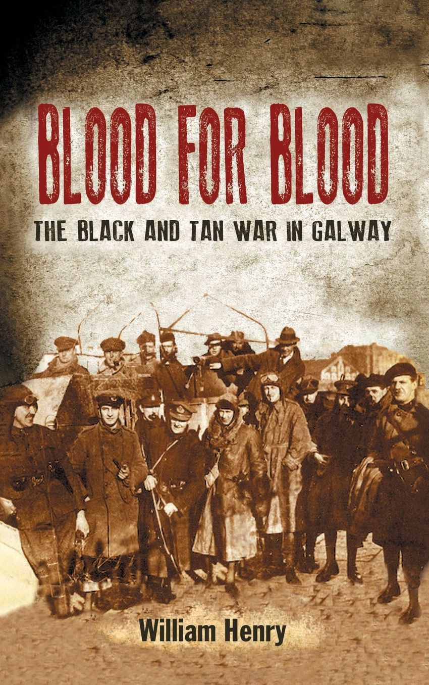 Blood for Blood: The Black and Tan War in Galway