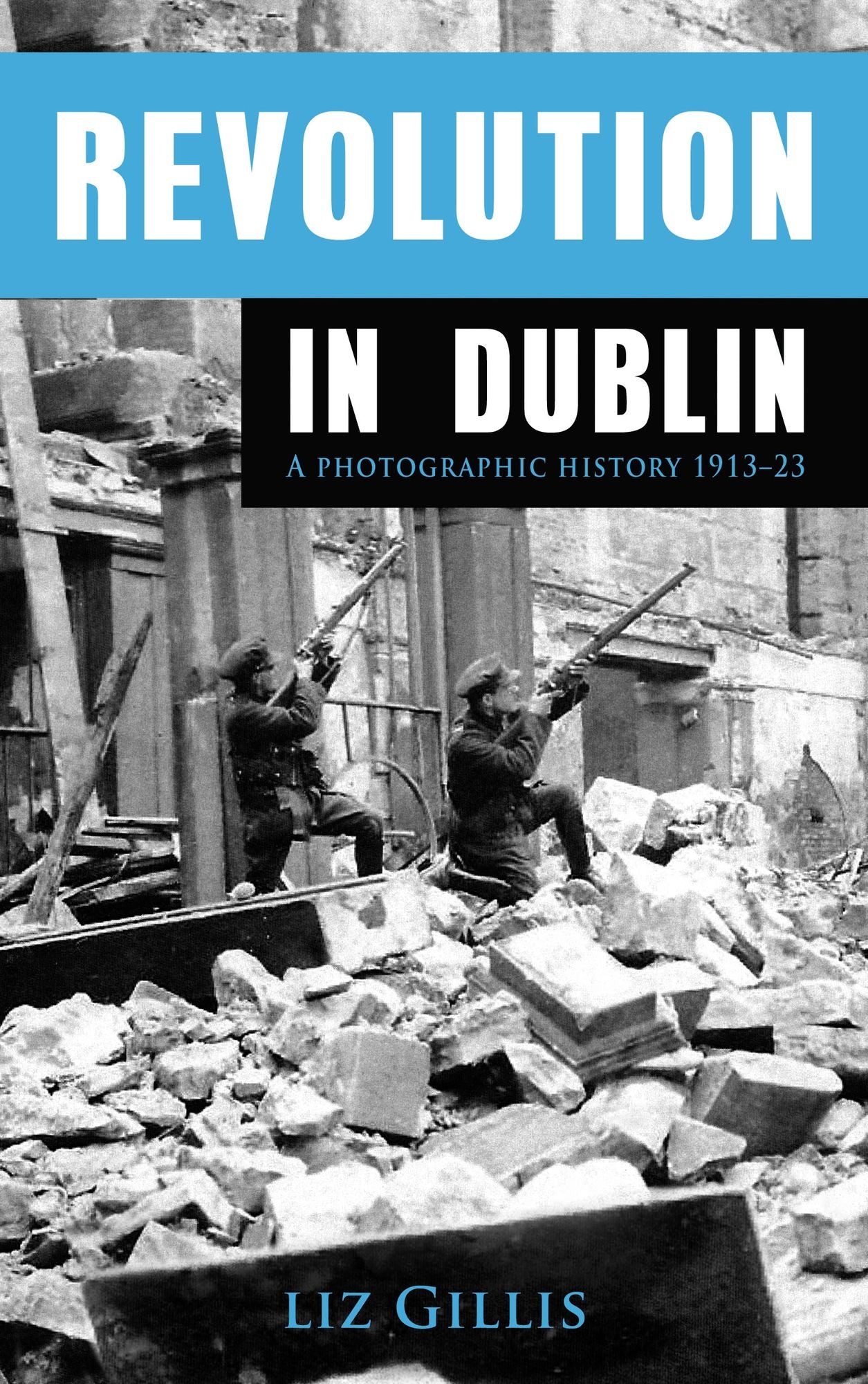 Revolution in Dublin: A Photographic History 1913-23