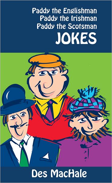Paddy the Englishman, Paddy the Irishman and Paddy the Scotsman Jokes