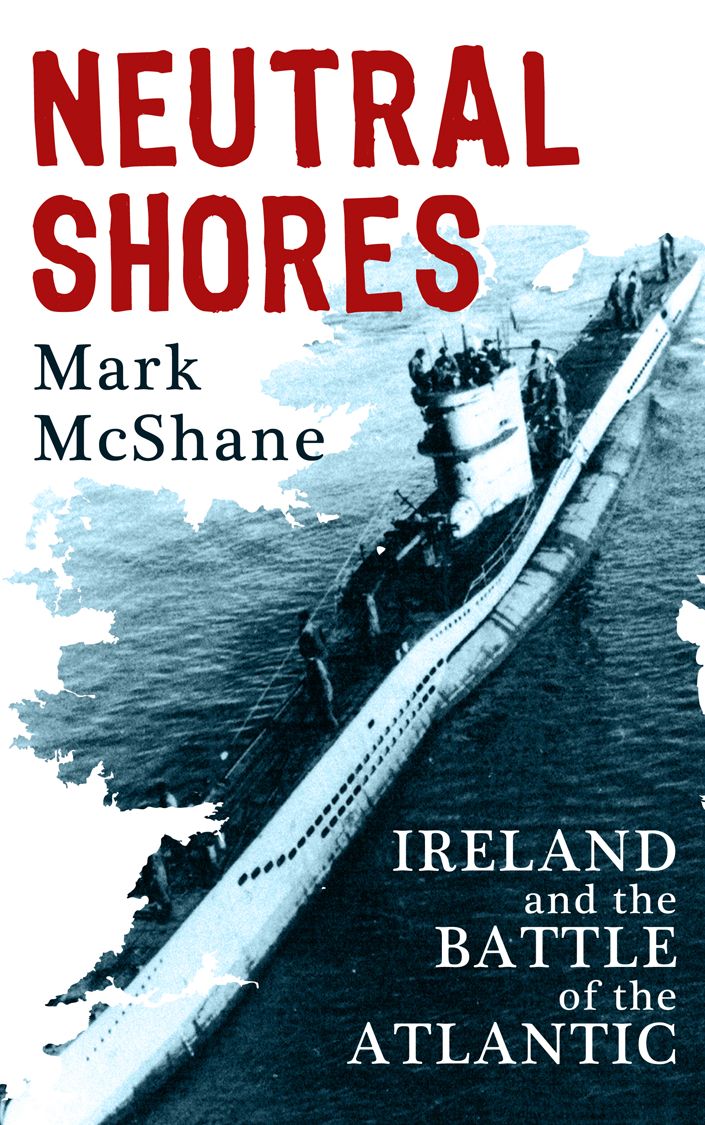 Neutral Shores: Ireland & Battle of the Atlantic in World War 2