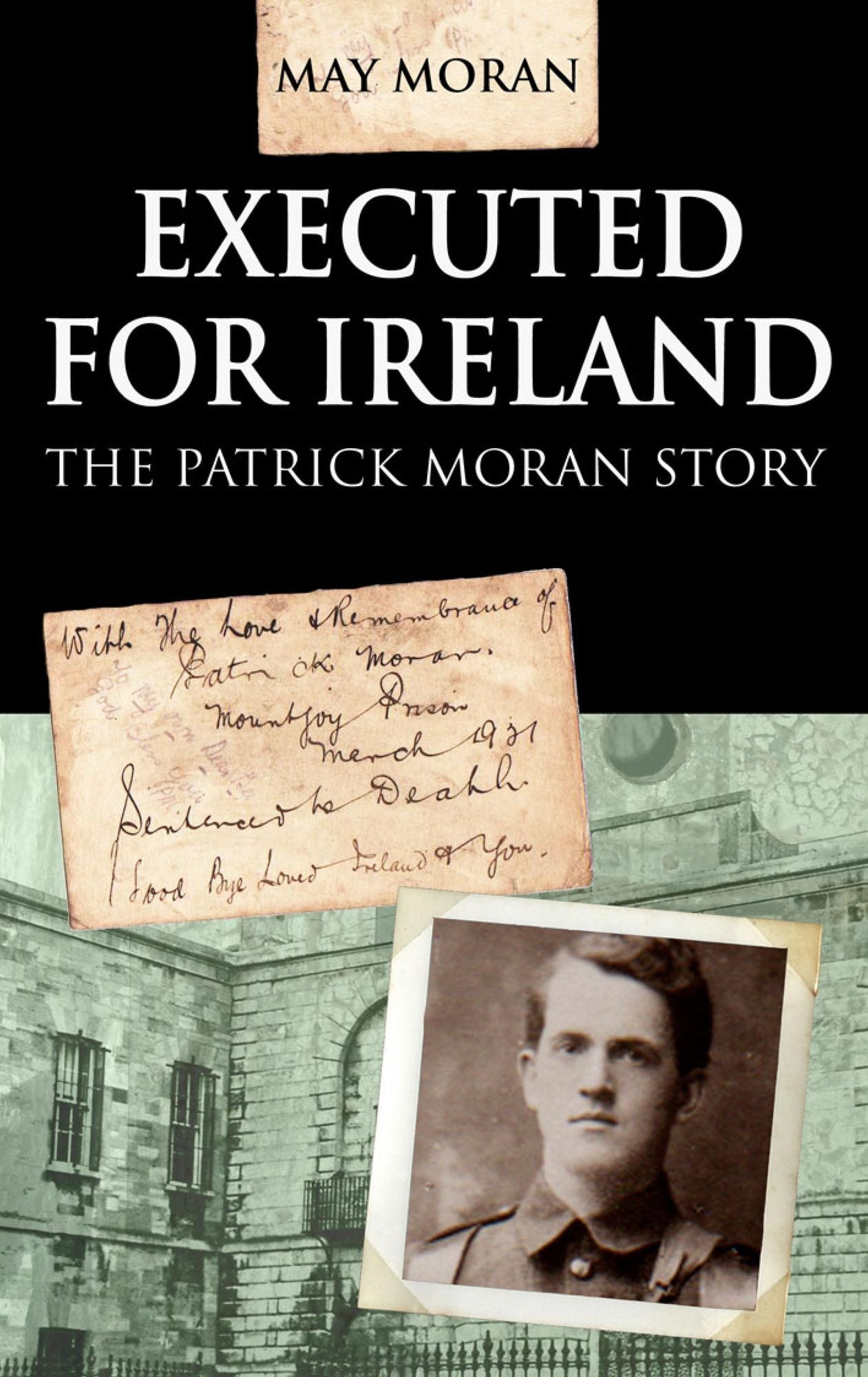 Executed for Ireland:The Patrick Moran Story