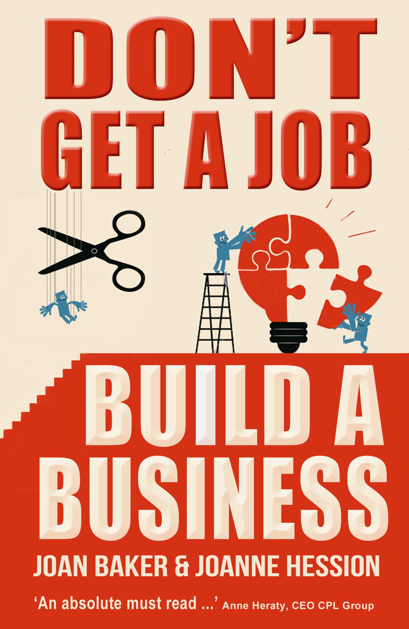 Don't Get A Job, Build A Business: Growing Your Own Business
