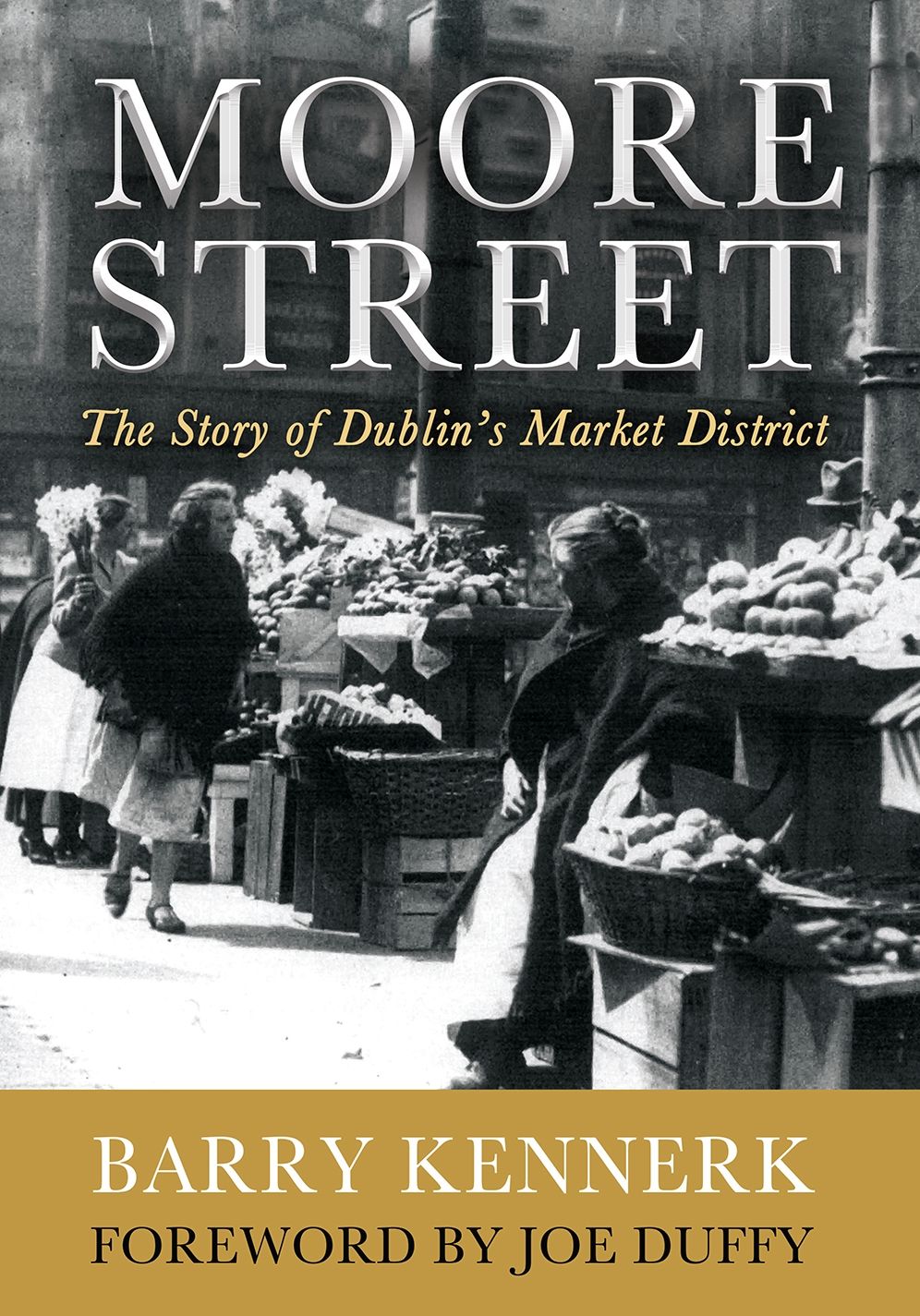Moore Street: The Story of Dublin's Market District