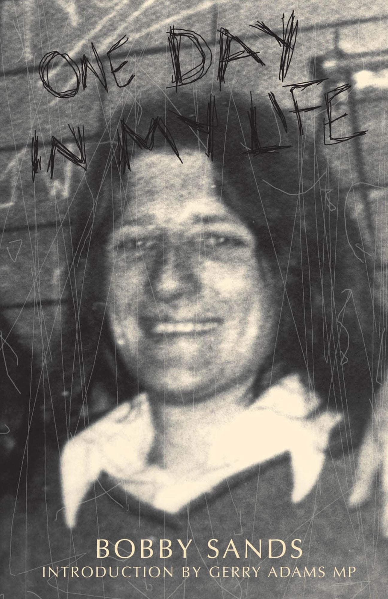 One Day in My Life by Bobby Sands: Diary of an Irish Republican Hunger Striker