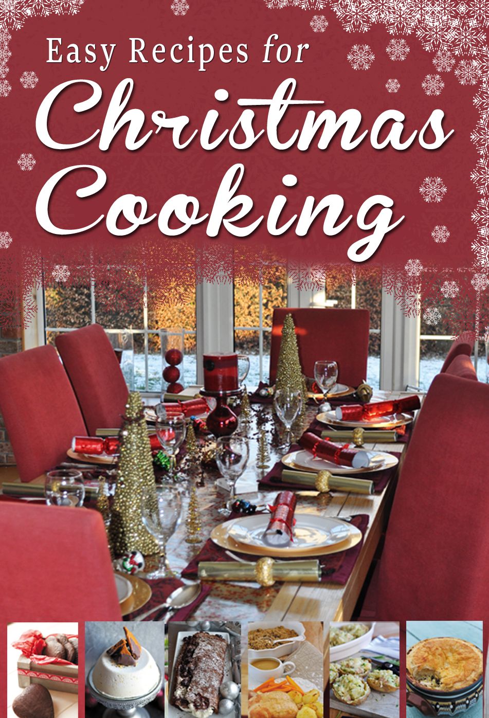 Easy Recipes for Christmas Cooking: A short collection of recipes from Sheila Kiely, Paul Callaghan and Rosanne Hewitt-Cromwell