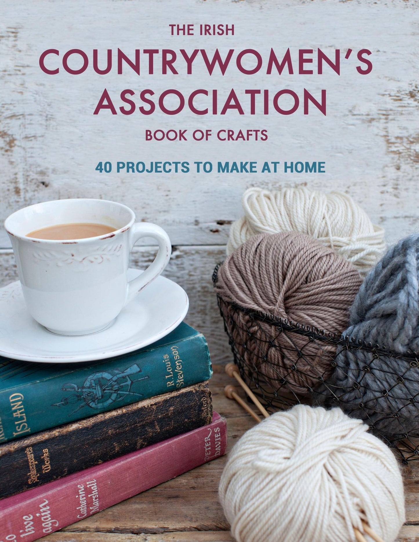 The Irish Countrywomen's Association Book of Crafts: 40 projects to make at home