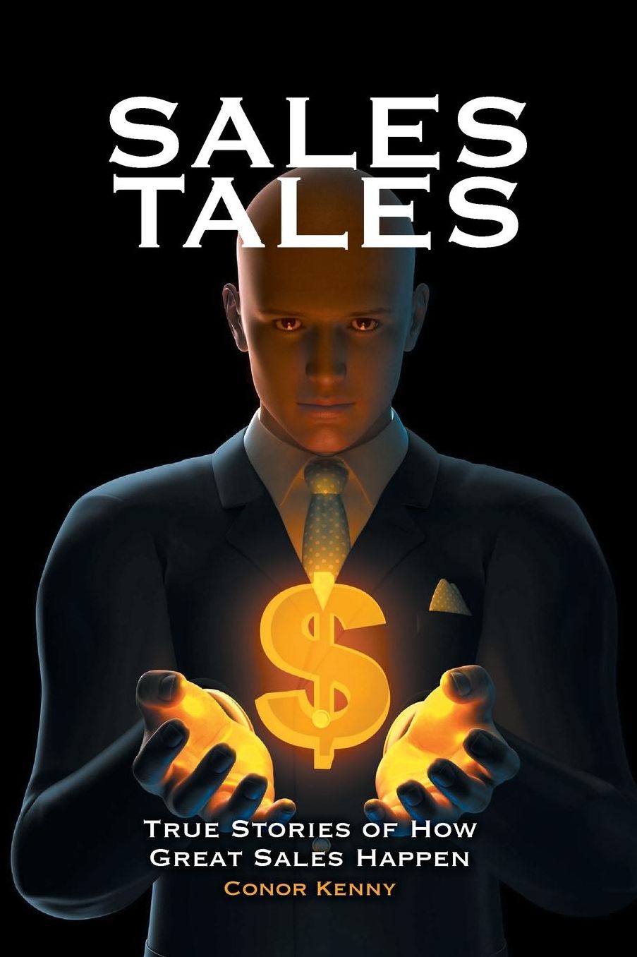 Sales Tales: True Stories of How Great Sales Happen