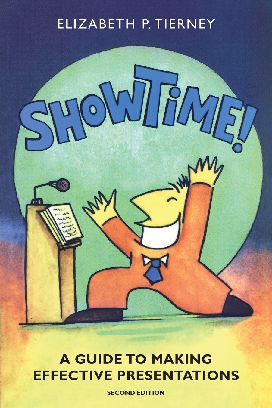 Show Time! A Guide to Making Effective Presentations (2e)